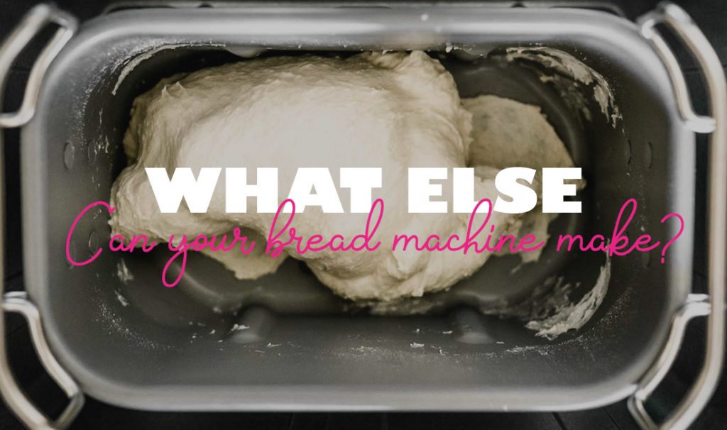 Other uses for bread machine