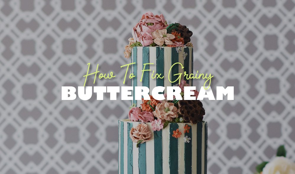 How to fix grainy buttercream